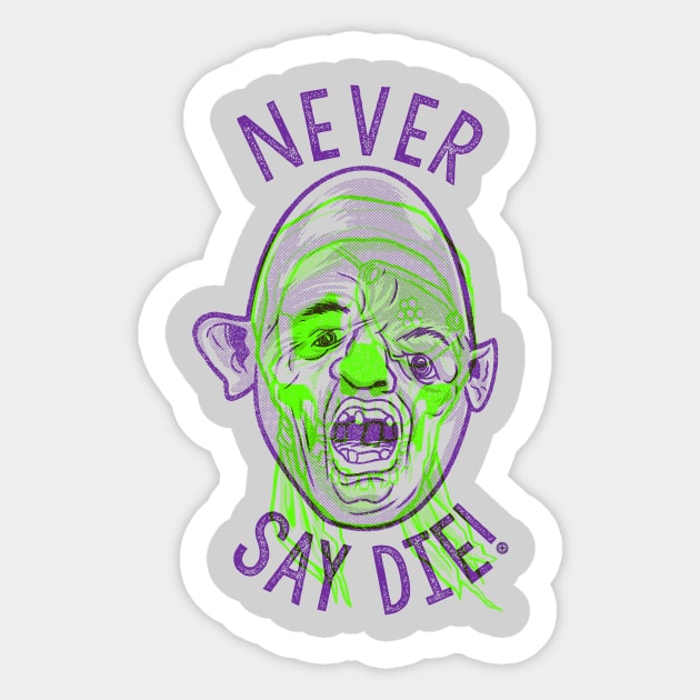 Never say die! Sticker by GiMETZCO!